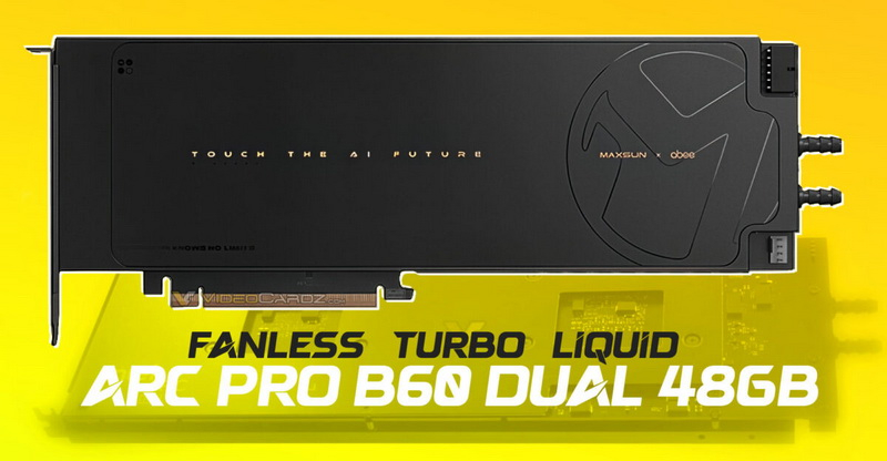 MaxSun, fanları olmayan iki başlıklı Arc Pro B60 Dual video kartlarını tanıttı